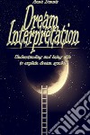 Dream InterpretationUnderstanding and being able to explain dream symbols. E-book. Formato EPUB ebook di Anna Somnis