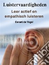 LuistervaardighedenLeer actief en empathisch luisteren. E-book. Formato EPUB ebook di Gerard de Vogel