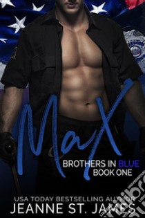Brothers in Blue: Max. E-book. Formato EPUB ebook di Jeanne St. James