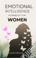 Emotional Intelligence Workbook for Women. E-book. Formato EPUB ebook