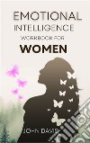 Emotional Intelligence Workbook for Women. E-book. Formato EPUB ebook