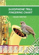 Saxophone Trill Fingering Chart: 65 Trill Fingerings. E-book. Formato EPUB ebook