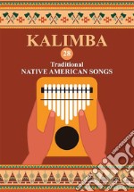 Kalimba. 28 Traditional Native American Songs: Songbook for 8-17 key Kalimba. E-book. Formato EPUB ebook