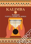 Kalimba. 28 Traditional Native American Songs: Songbook for 8-17 key Kalimba. E-book. Formato EPUB ebook