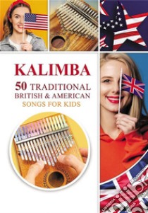 Kalimba. 50 Traditional British and American Songs for KidsSong Book for Beginners. E-book. Formato EPUB ebook di Helen Winter