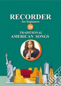 Recorder for Beginners. 28 Traditional American SongsEasy Solo Recorder Songbook. E-book. Formato EPUB ebook di Helen Winter