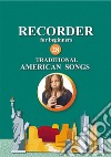 Recorder for Beginners. 28 Traditional American SongsEasy Solo Recorder Songbook. E-book. Formato EPUB ebook