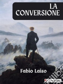 La conversione. E-book. Formato EPUB ebook di Fabio Laiso