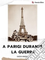 A Parigi durante la guerra. E-book. Formato EPUB ebook