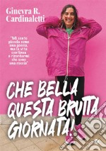 Che bella questa brutta giornata. E-book. Formato EPUB ebook