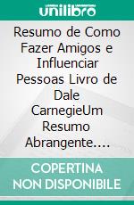 Resumo de Como Fazer Amigos e Influenciar Pessoas Livro de Dale CarnegieUm Resumo Abrangente. E-book. Formato EPUB ebook di thomas francis