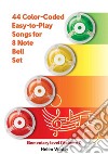 44 Color-Coded Easy-to-Play Songs for 8 Note Bell Set : Elementary level(Volume 1). E-book. Formato EPUB ebook