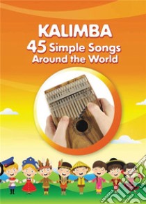 Kalimba. 45 Simple Songs Around the World: Play by Number. E-book. Formato EPUB ebook di Helen Winter