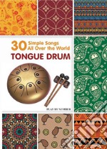 Tongue Drum 30 Simple Songs - All Over the World: Play by Number. E-book. Formato EPUB ebook