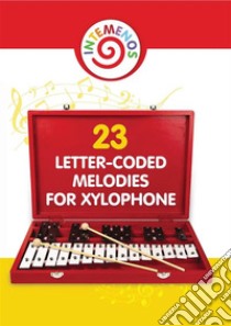 23 Letter-Coded Melodies for Xylophone: Easy Play Songs - Xylophone Sheet Music for Beginner. E-book. Formato EPUB ebook di Helen Winter