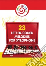 23 Letter-Coded Melodies for Xylophone: Easy Play Songs - Xylophone Sheet Music for Beginner. E-book. Formato EPUB ebook