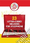 23 Letter-Coded Melodies for Xylophone: Easy Play Songs - Xylophone Sheet Music for Beginner. E-book. Formato EPUB ebook