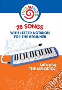 Let's Play the Melodica! 28 Songs with Letter Notation for the BeginnerStart to play right away with easy musical notes. E-book. Formato EPUB ebook di Helen Winter