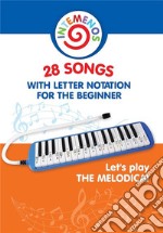 Let&apos;s Play the Melodica! 28 Songs with Letter Notation for the BeginnerStart to play right away with easy musical notes. E-book. Formato EPUB ebook