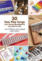 30 Easy Play Songs every parent/grandparent can play for kidsEven if they’ve never played music before: Beginner Sheet Music for piano, melodica, kalimba.... E-book. Formato EPUB ebook