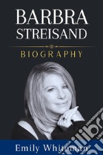 Barbra Streisand BiographyThe Whole Story. E-book. Formato EPUB ebook