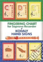 Fingering Chart for Soprano Recorder + Kodaly Hand Signs. E-book. Formato EPUB ebook