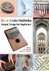 Color-Coded Kalimba. Gospel Songs for Beginners: Play by Color or by Letter. E-book. Formato EPUB ebook