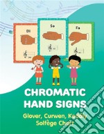 Chromatic Hand Signs: Glover, Curwen, Kodaly Solfege Chart. E-book. Formato EPUB ebook