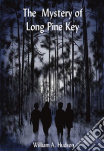 The Mystery of Long Pine Key. E-book. Formato EPUB ebook di William Hudson