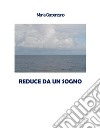 Reduce da un sogno. E-book. Formato EPUB ebook di Maria Carpenzano