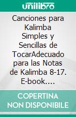 Canciones para Kalimba Simples y Sencillas de TocarAdecuado para las Notas de Kalimba 8-17. E-book. Formato EPUB ebook di Helen Winter