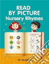 READ BY PICTURE. Nursery Rhymes: Learn to Read. Book for Beginning ReadersPreschool, Kindergarten and 1st Grade. E-book. Formato EPUB ebook