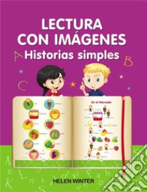 Lectura con imágenes. Historias simples. Aprender a leer. E-book. Formato EPUB ebook di Helen Winter