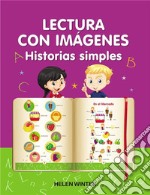 Lectura con imágenes. Historias simples. Aprender a leer. E-book. Formato EPUB ebook