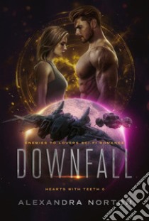 DownfallEnemies to Lovers Sci-Fi Romance. E-book. Formato EPUB ebook di Alexandra Norton