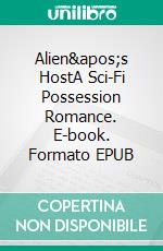 Alien&apos;s HostA Sci-Fi Possession Romance. E-book. Formato EPUB ebook