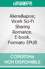 Aliens' ViceA Sci-Fi Sharing Romance. E-book. Formato EPUB ebook di Alexandra Norton