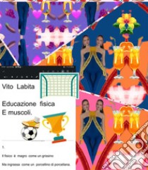 Educazione fisica e muscoli. E-book. Formato PDF ebook di labita vito