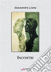 Incontri. E-book. Formato EPUB ebook di Alessandra Leone