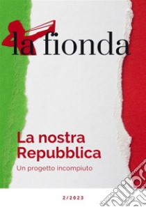 La Fionda 2/2023La nostra Repubblica. E-book. Formato EPUB ebook di AA. VV.