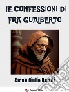 Le confessioni di Fra Gualberto. E-book. Formato EPUB ebook di Anton Giulio Barrili