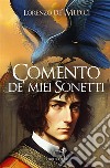 Comento de' miei Sonetti. E-book. Formato EPUB ebook di Lorenzo De&apos Medici