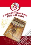 21 Simple Letter-Coded Songs for KalimbaKalimba Sheet Music for Beginners. E-book. Formato EPUB ebook di Helen Winter