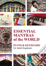 Essential Mantras of the World: Piano &amp; Keyboard for Adult Beginners. E-book. Formato EPUB ebook