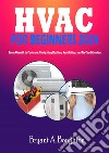 HVAC For Beginners 2024From Warmth to Coolness: Navigating Heating, Ventilation, and Air Conditioning. E-book. Formato EPUB ebook