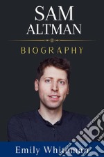 Sam Altman BiographyVisionary Mind: The Life and Technology Insights of Sam Altman. E-book. Formato EPUB ebook