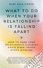 What to Do When Your Relationship Is Falling ApartHow to Make Your Relationship Flourish Again When Things Stops Working. E-book. Formato EPUB