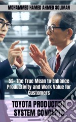 Toyota Production System Concepts5S- The True Mean to Enhance Productivity and Work Value for Customers. E-book. Formato EPUB