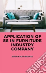 Application of 5S in Furniture Industry Company. E-book. Formato EPUB ebook