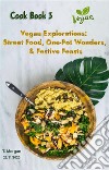 Vegan Explorations:Street Food, One-Pot Wonders, & Festive Feasts. E-book. Formato EPUB ebook di Morgan Terenzia Modo